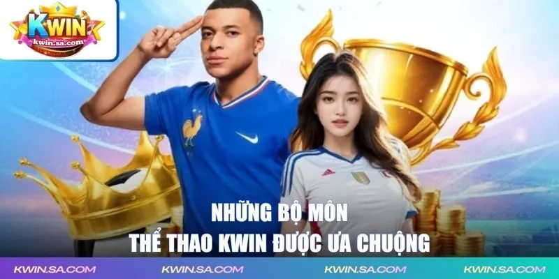 Những bộ môn thể thao KWIN được ưa chuộng